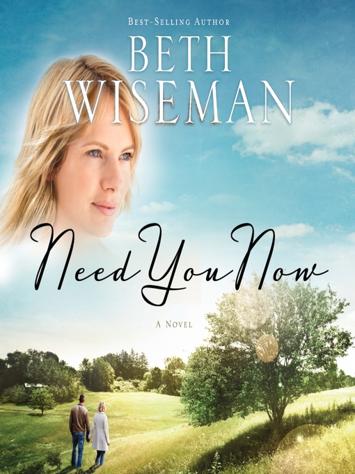 Title details for Need You Now by Beth Wiseman - Available